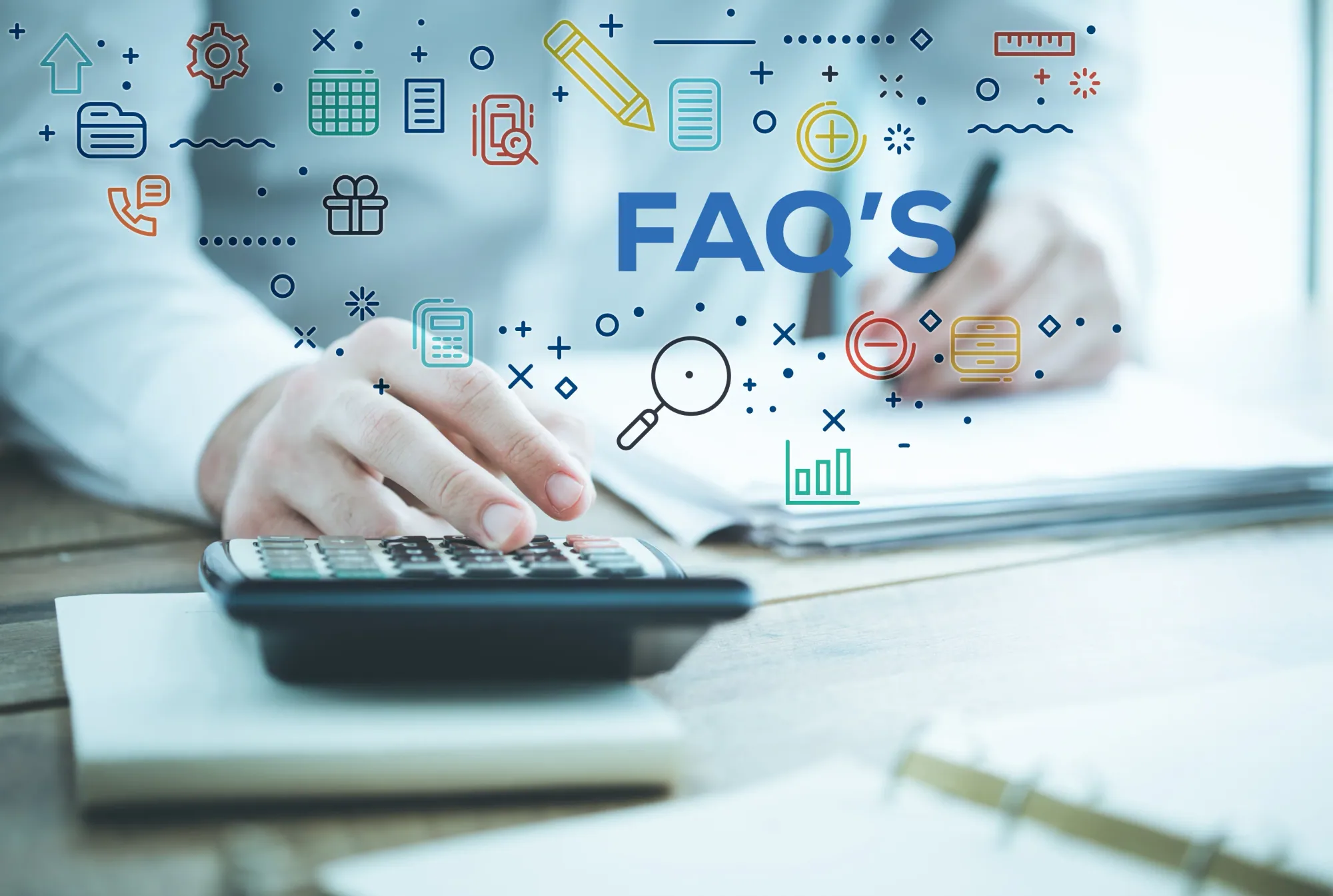 A desk scene with a hand at a calculator and illustrated icons floating above alongside the letters FAQ’S.